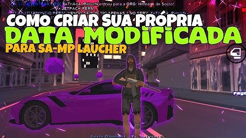 COMO CRIAR SUA  DATA MODIFICADO PARA SAMP LAUCHER