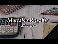 Mortals X Royalty Mashup Slowed Lyrics Mortals X Royalty Mashup Slowed Lyrics