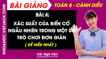 Toán 8 Cánh diều Bài 4: Xác xuất của biến cố ngẫu nhiên trong một số trò chơi đơn giản - Chương 6