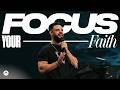 Focus your faith  pastor steven furtick  elevation church