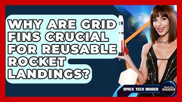 Why Are Grid Fins Crucial For Reusable Rocket Landings? - Space Tech Insider