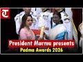 President Murmu Presents Padma Awards 2026 at Civil Investiture Ceremony I at Rashtrapati Bhavan
