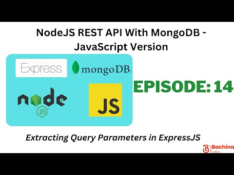 NodeJS REST API With MongoDB- JavaScript  EP14 - Extracting Query Parameters | Bachina Labs EP50