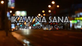Julian Trono &amp; Ella Cruz - Ikaw na sana (Lyrics)