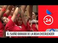 Reportajes 24: El sueño dorado de la selección chilena de cheerleader | 24 Horas TVN Chile