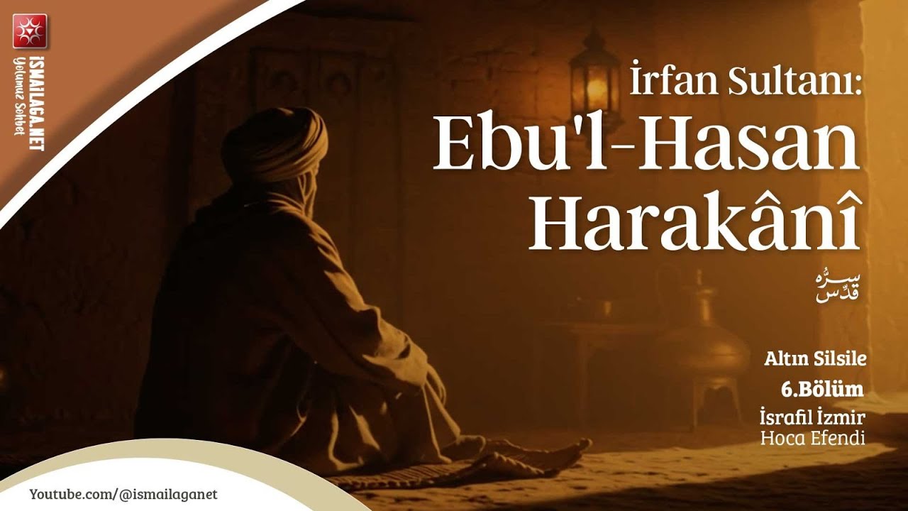 Altın Silsile - 6. Bölüm: İrfan Sultanı; Ebu'l-Hasan Harakânî - İsrafil İzmir Hoca Efendi ‪