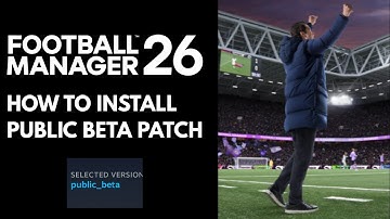 Hoe installeer je de openbare bètapatch van FM26? Een handleiding van 60 seconden voor de Footbal...