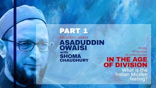 Part 1: Piercing Asaduddin Owaisi interview on the new mood among Indian Muslims I Shoma Chaudhury