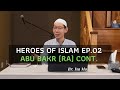 Heroes of Islam 02 - Abu Bakr (RA) Cont. - Br. Isa Ma