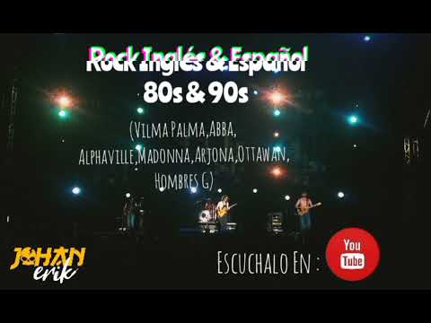 Rock Inglés & Español 80s & 90s ( Vilma Palma,Madonna,Arjona,Ottawan,Hombres G )