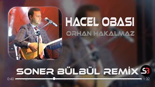 Orhan Hakalmaz - Hacel Obası | Soner Bülbül Remix | Tiktok Remix 2024 🎧 Resimi