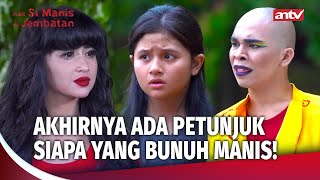 Akhirnya Si Manis Ketemu Saksi Bisu Pembunuhannya!  | Ada Si Manis Di Jembatan Eps 17 FULL