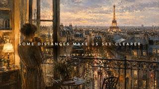 Some Distances Make Us See Clearer | Music For Quiet Reflection