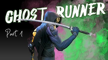 GhostRunner Part 1 | GhostRunner walkthrough