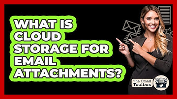 What Is Cloud Storage For Email Attachments? - TheEmailToolbox.com