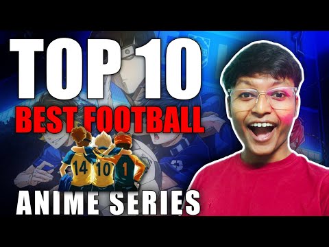 Top 10 best Football Anime | This animes are just like real life Football  matches . - YouTube