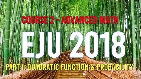 EJU 2018 Course 2, Part 1: Q1 and Q2 about Quadratic Function & Probability