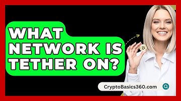 What Network Is Tether On? - CryptoBasics360.com