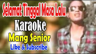 Selamat tinggal masa lalu , Karaoke - Senior