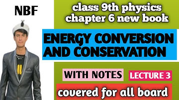 Class 9 Physics Unit 6 Energy Conversion And Conservation | New Book NBF | Notes+ Easy Explanation 