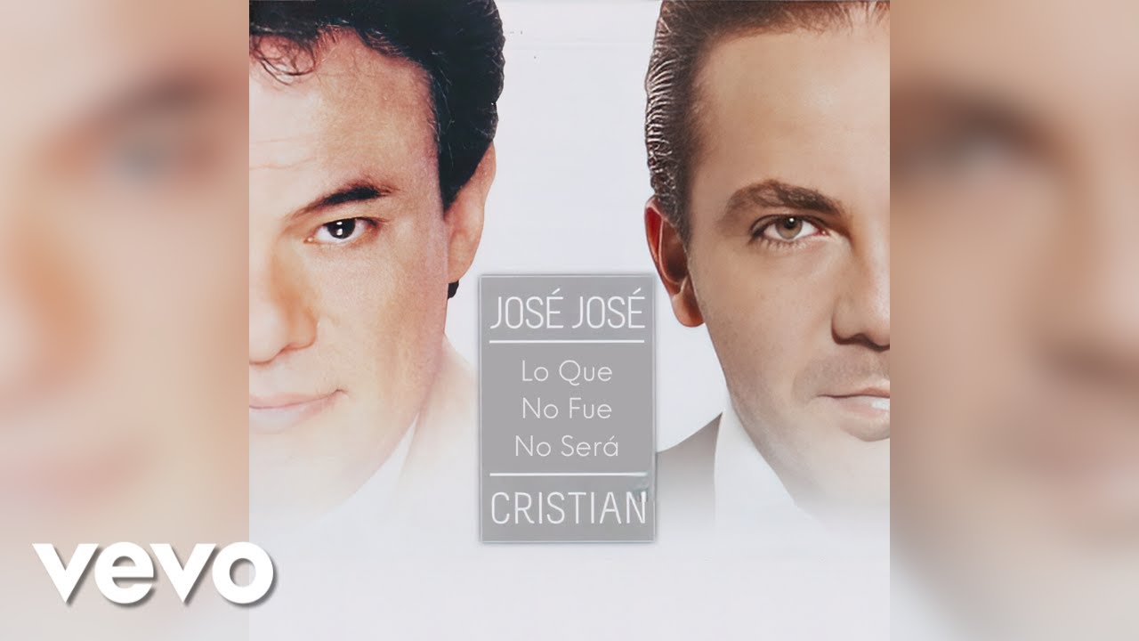 Lo Que No Fue No Será - José José Ft. Cristian Castro