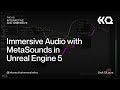 Immersive audio with metasounds in unreal engine 5