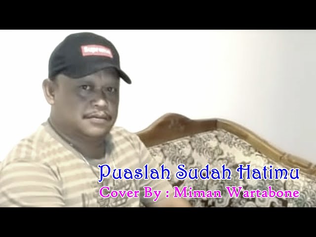 PUASLAH SUDAH HATIMU Pance Pondaag Cover By : Miman Wartabone (Cover Song) class=