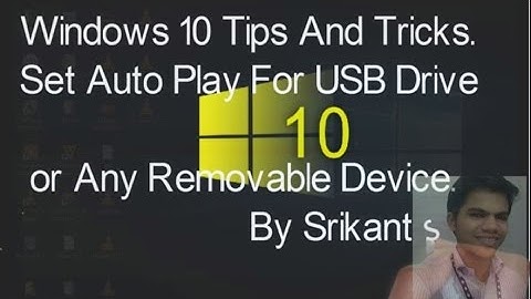 Windows 10 Tips And Tricks : How to enable Autoplay for USB drives