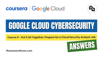 Put It All Together Prepare for a Cloud Security Analyst Job Coursera Answers || theanswershome