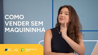 Como Vender Sem Maquininha De Cartão E Receber Pagamentos Online Multiprosa Explica