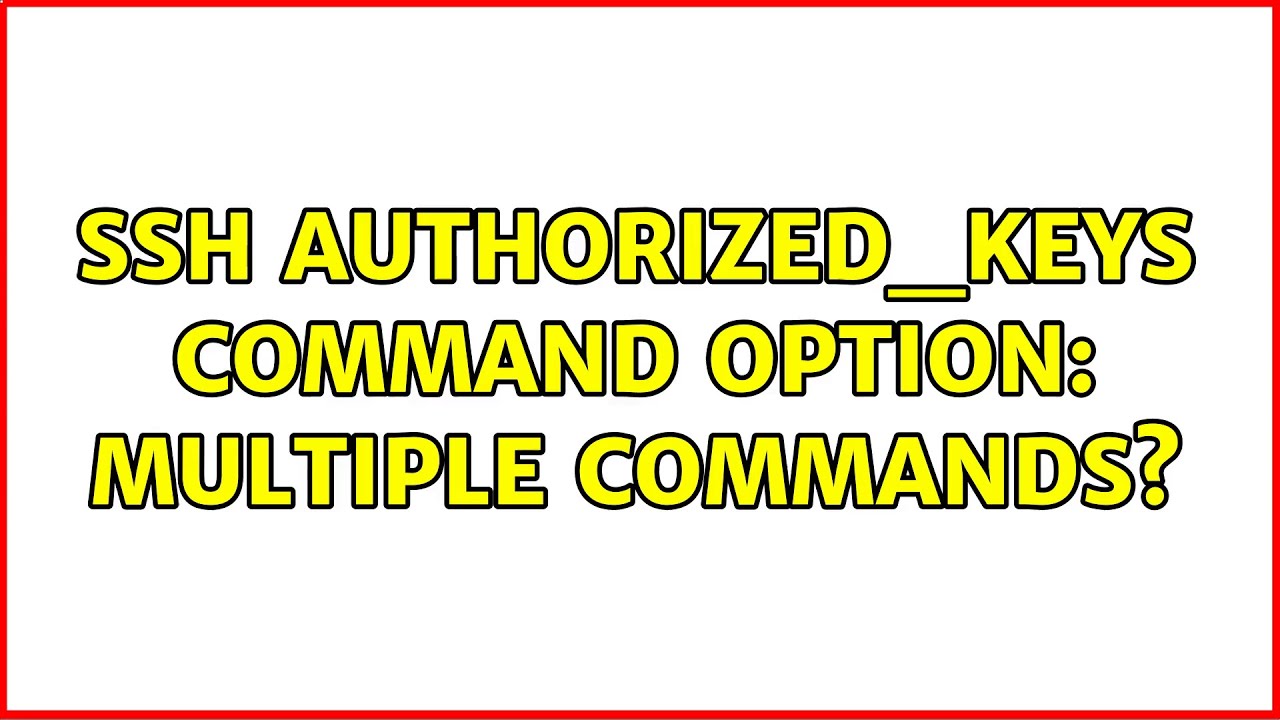 SSH authorized_keys command option multiple commands? (4 Solutions