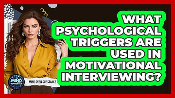 What Psychological Triggers Are Used In Motivational Interviewing? - Mind Over Substance