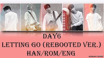 Day6 - Letting Go (Rebooted Ver.) (Han/Rom/Eng) Lyrics