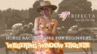 Horse Racing Guide for Beginners: Wagering Window Etiquette and how to place a bet at the window