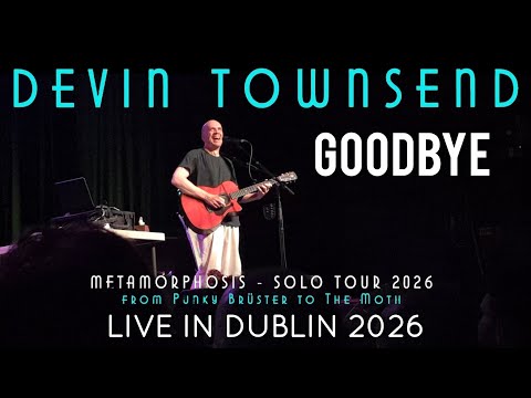 Devin Townsend - Metamorphosis - Goodbye - live in Dublin, Ireland (2026)