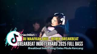DJ MAAFKAN AKU [Ft HANGLEY BREAKBEAT] DJ BREAKBEAT INDO TERBARU 2025 FULL BASS