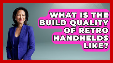 What Is The Build Quality Of Retro Handhelds Like? - The Hardware Hub