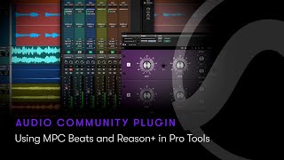 Audio Community Plugin — Using MPC Beats and Reason+ in Pro Tools