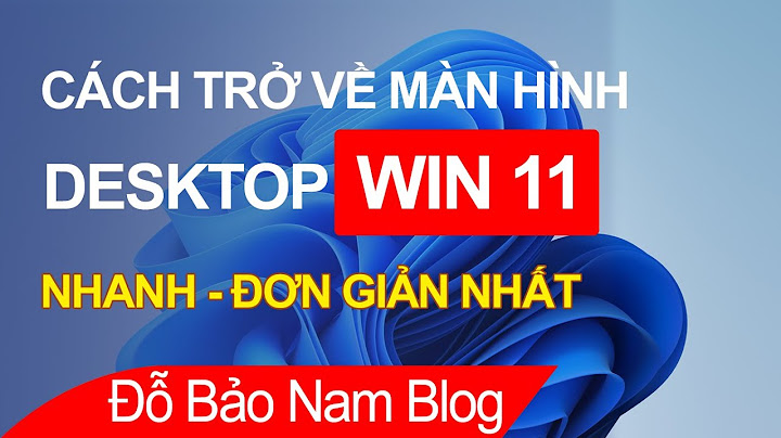 Hướng dẫn chuyển màn hình desktop về màn hình chờ