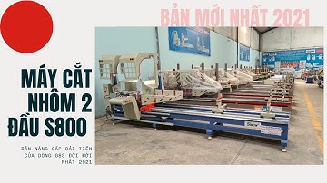 Máy cắt nhôm 2 đầu S800 SINON bản mới nhất năm 2021 Lh Mr Bằng 0902143788