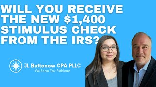 Will You Receive the New $1,400 Stimulus Check from the IRS?