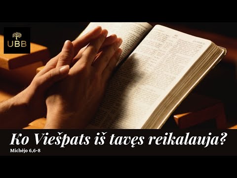 Video: Nes ko iš tavęs reikalauja viešpats?