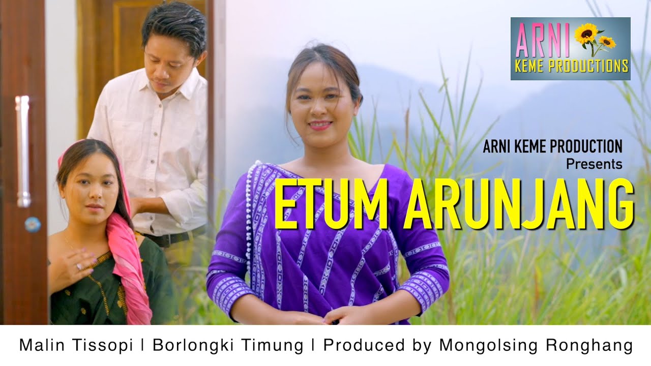 ETUM ARUNJANG Official video release  Malin Tissopi  Borlongki Timung  