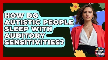 How Do Autistic People Sleep With Auditory Sensitivities? - Answers About Autism