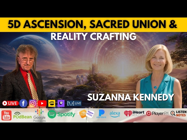 5D Ascension, Sacred Union & Reality Crafting with Suzanna Kennedy