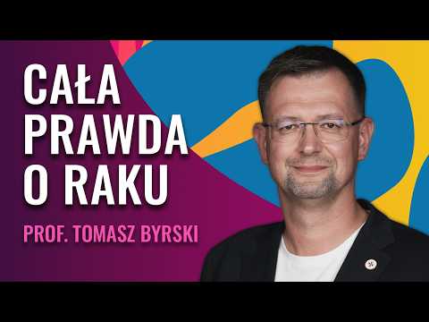 Rak: Diagnoza, Nadzieja, Profilaktyka i Cała Prawda o Nowotworach | Prof. Tomasz Byrski