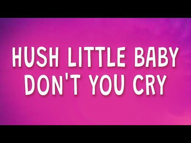 fenekot - Hush little baby don't you cry (Mockingbird) (Lyrics) class=