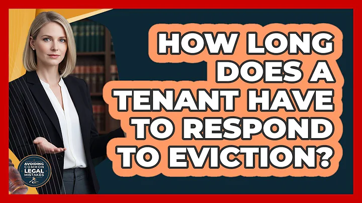 How Long Does A Tenant Have To Respond To Eviction?