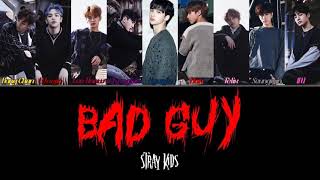 HOW WOULD STRAY KIDS SING "BAD GUY" BY BILLIE EILISH  (Color Coded Lyrics)