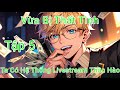 Review Truyện AI Tập 5: Vì Bị Thất Tình Ta Có Hệ Thống Live Stream Thần Hào